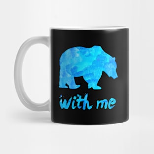 Bear With Me Mug